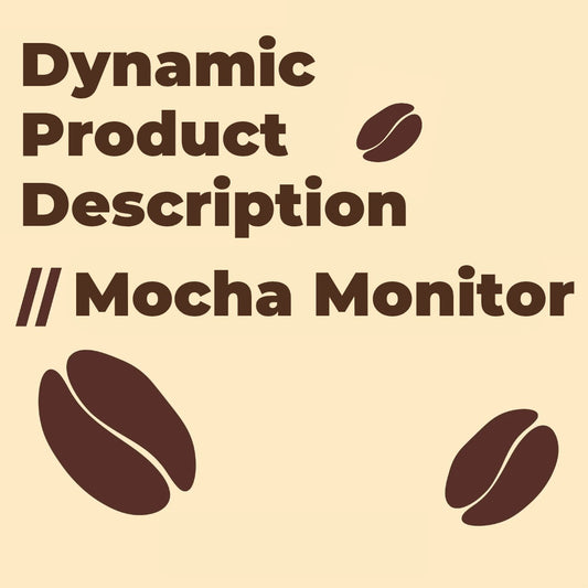 Dynamic Product Description // Mocha Monitor