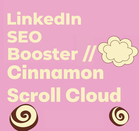 LinkedIn SEO Booster // Cinnamon Scroll Cloud
