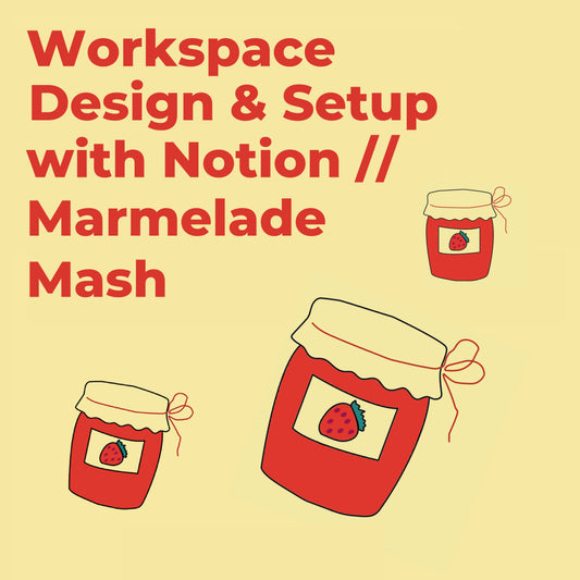Workspace Design & Setup with Notion // Marmelade Mash