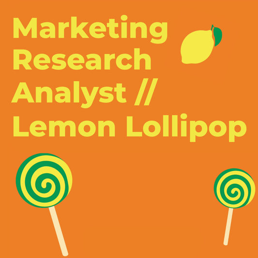 Marketing Research Analyst // Lemon Lollipop